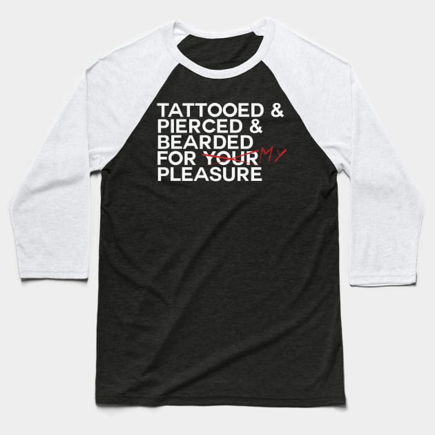 For Your pleasure ? Baseball T-Shirt by DarkChoocoolat